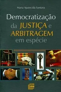 Democratização da justiça e arbitragem em espécie