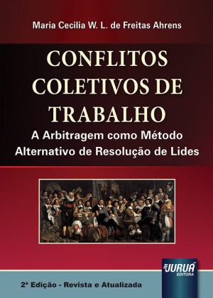 Conflitos coletivos de trabalho: a arbitragem como método alternativo de resolução de lides