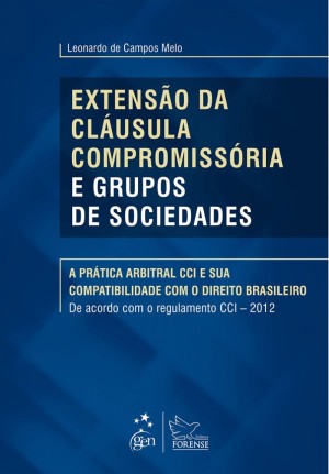 Extensão da cláusula compromissória e grupos de sociedades: a prática arbitral CCI e sua compatibilidade com o direito brasileiro