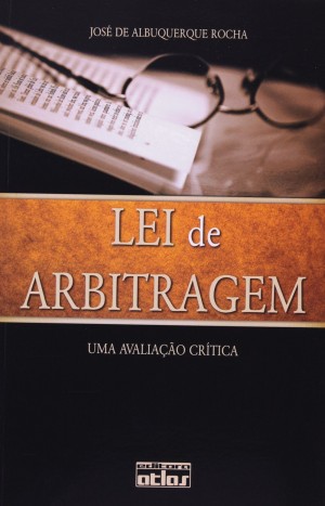 Lei de arbitragem: uma avaliação crítica