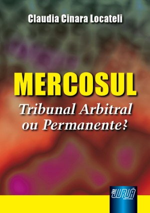 Mercosul: tribunal arbitral ou permanente?