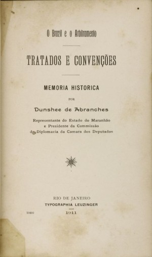 O Brazil e o arbitramento: tratados e convenções, memoria histórica