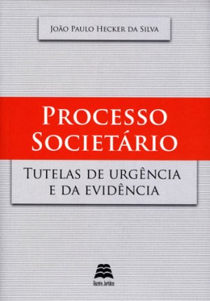 Processo societário: tutelas de urgência e da evidência