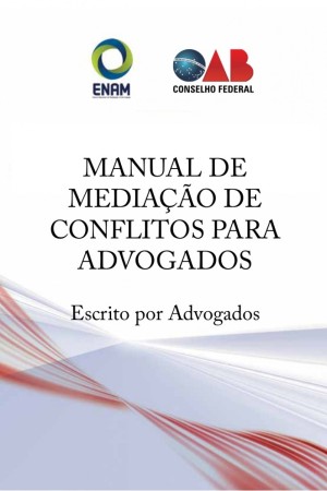 Manual de Mediação de Conflitos para Advogados: Escrito por Advogados