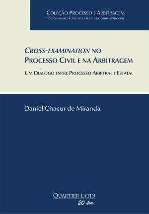 Cross-examination no processo civil e na arbitragem: um diálogo entre processo arbitral e estatal