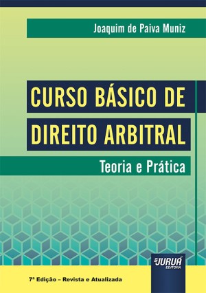Curso básico de direito arbitral: teoria e prática