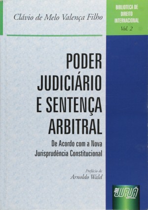 Poder judiciário e sentença arbitral: de acordo com a nova jurisprudência constitucional